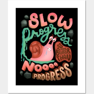 Slow Progress Better than No Progress Slow Snail Keep Going Posters and Art